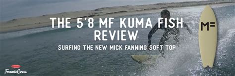 kumay fish|MF Kuma Fish foam surfboard review .